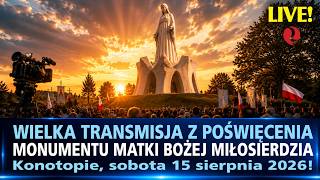 Transmisja z poświęcenia monumentu Matki Bożej – Konotopie, 15.08.2026 r.