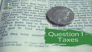Question 1 - Taxes. Mark 12:13-17