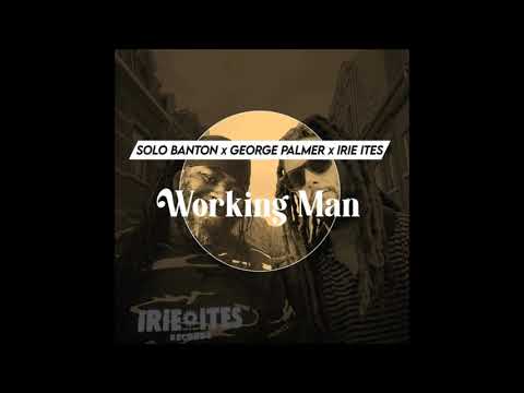 George Palmer & Solo Banton & Irie Ites - Working Man