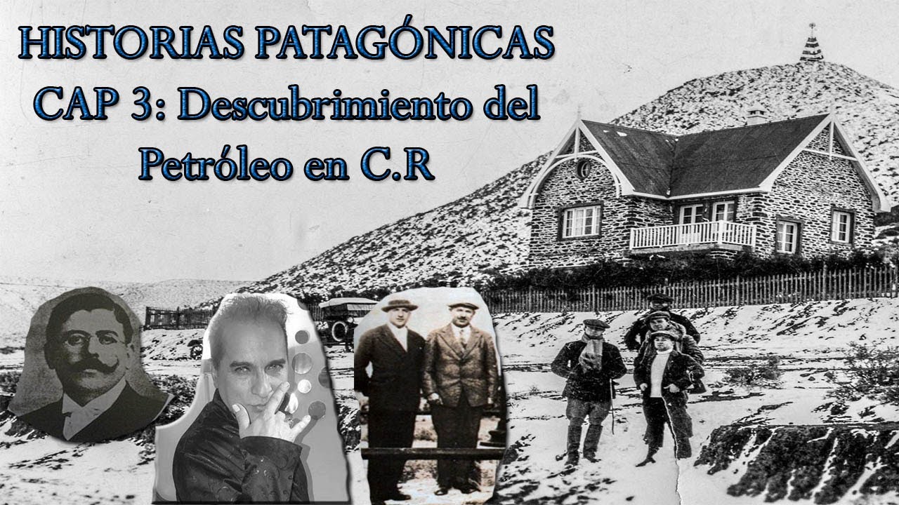 Descubrimiento del PETRÓLEO en COMODORO RIVADAVIA (1907) DOCUMENTAL