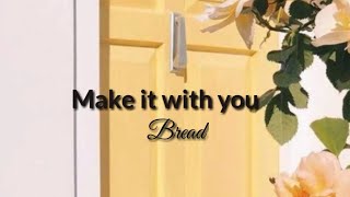 Make It With You (Lyrics)