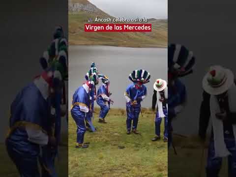 ¡Así celebra Áncash a la Virgen de las Mercedes!