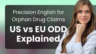 Precision English for Orphan Drug Claims: US vs EU ODD Explained