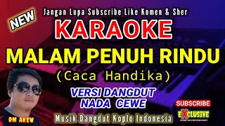 Download lagu MALAM PENUH RINDU | KARAOKE TERBARU| CACA HANDIKA | MUSIK DANGDUT KOPLO INDONESIA | NADA CEWE WANITA mp3