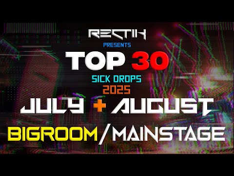 Sick Drops 🔥 July & August 2025 | Big Room / Mainstage | Top 30 | Rectik