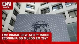Vídeo: Brasil deve voltar à 8ª posição de maior economia do mundo em 2027, segundo FMI | CNN MERCADO