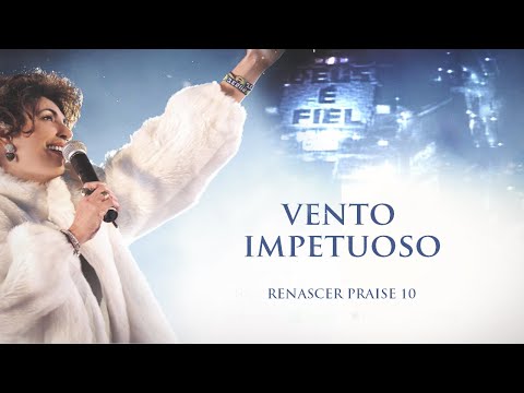 Renascer Praise 10 - Vento Impetuoso (Ao Vivo)