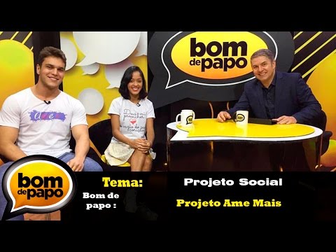 Programa Bom de Papo 24/10/2016 - Projeto Ame Mais