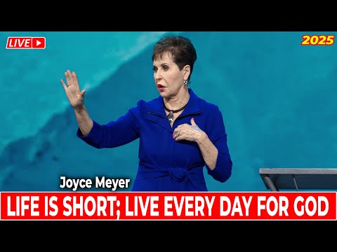 Joyce Meyer Sermons 🔴 Life Is Short; Live Every Day For God 🍀🙏 Best Motivational Speech 2025