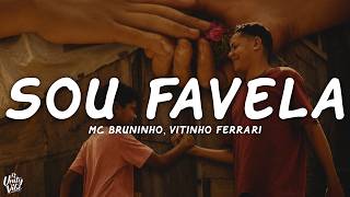 MC Bruninho, Vitinho Ferrari, DG e Batidão Stronda - Sou Favela (Letra)