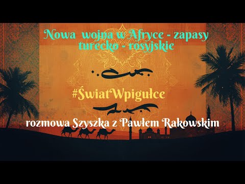 Nowa  wojna w Afryce - zapasy turecko - rosyjskie