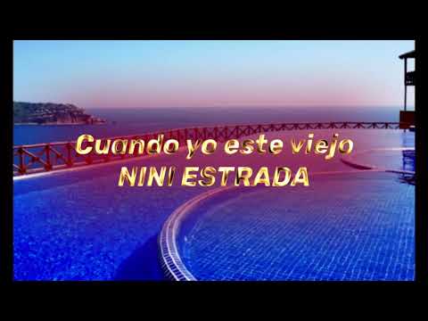 Cuando yo esté viejo Nini Estrada