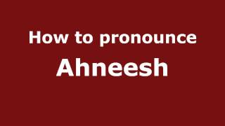 How to pronounce Ahneesh