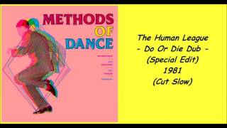 The Human League - Do Or Die Dub (Special Edit) - 1981 (Cut Slow)