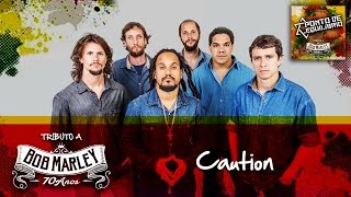 Ponto de Equilíbrio - Caution (Tributo a Bob Marley 70 Anos)