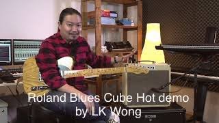Video thumbnail for Roland Blues Cube Hot demo by LK Wong by LK Wong