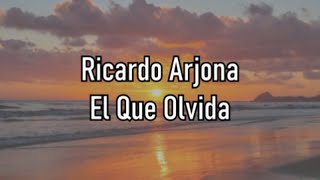 Ricardo Arjona - El Que Olvida - Letra