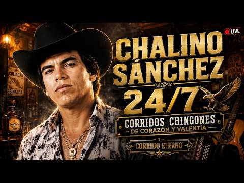 🔴  CHALINO SÁNCHEZ 24/7: Corridos Chingones de Corazón y Valentía 🦅