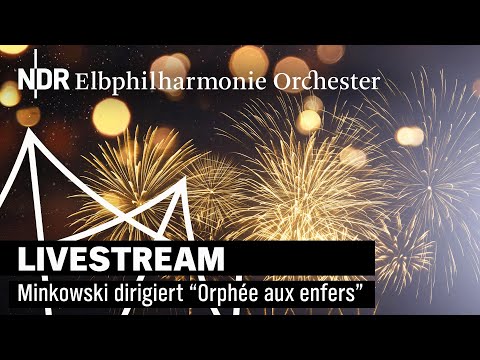 LIVE: Offenbach | Orphée aux enfers | Minkowski | NDR Elbphilharmonie Orchestra | NDR Vokalensemble