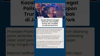 Presiden Macron Dicegat Polisi AS di Paris, Langsung Telepon Trump Sambil Bercanda