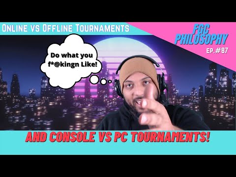 Offline vs Online Tournanaments and PC vs Console Tournaments | FGC Philosophy