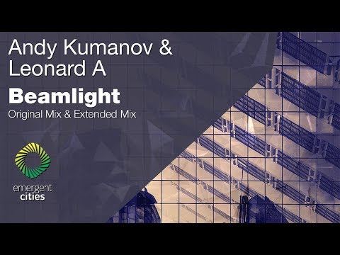 Andy Kumanov & Leonard A - Beamlight [Emergent Cities]