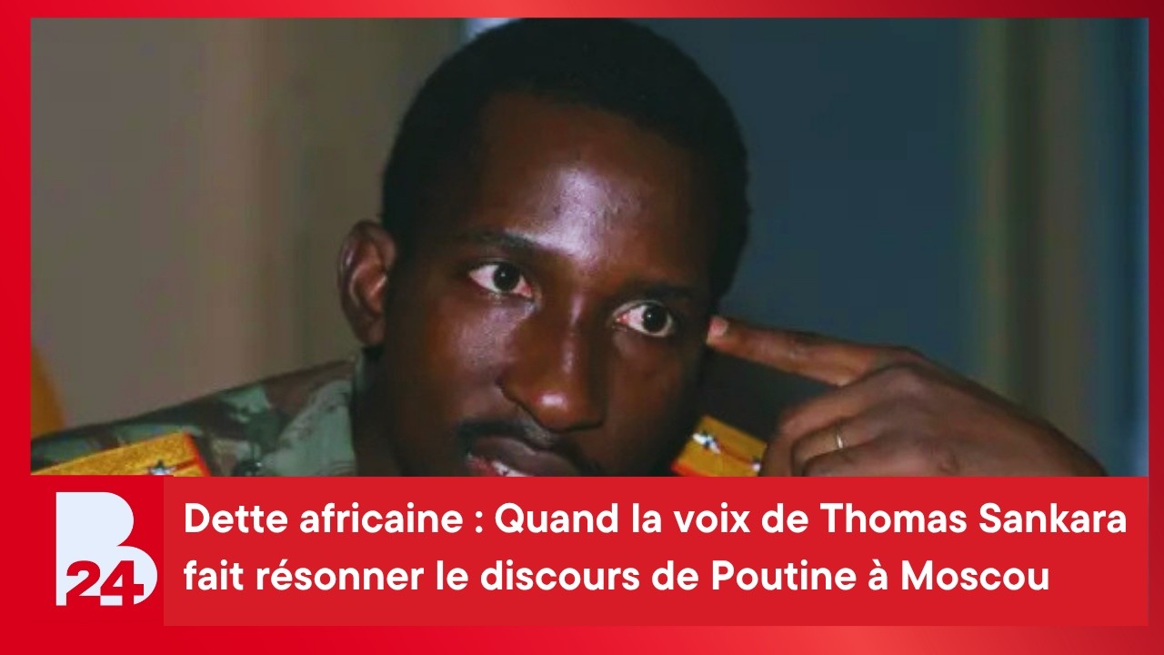 Dette africaine : Quand la voix de Thomas Sankara fait résonner le discours de Poutine à Moscou