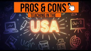 Teaching in the USA: PROS & Cons (Edited)