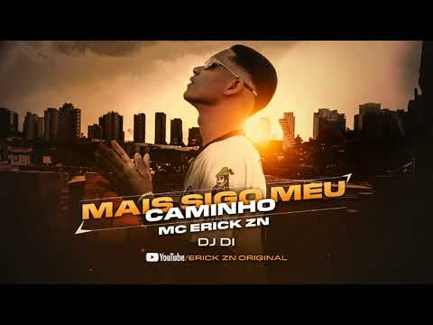 MC Erick ZN - Mais Sigo Meu Caminho (DJ DI)
