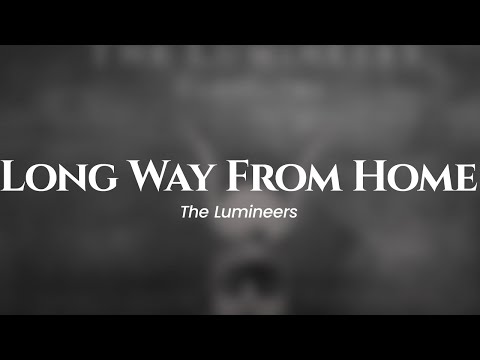 The Lumineers - Long Way From Home (lyrics)