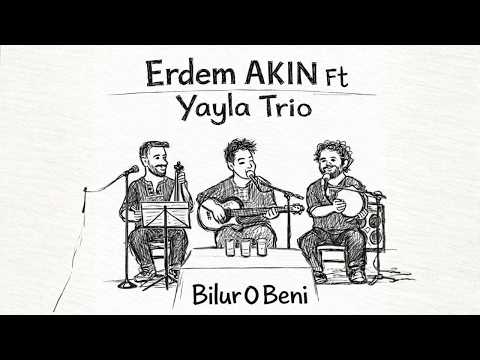 Erdem AKIN & Yayla Trio - Bilur O Beni