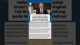 Isolasi Global terhadap Israel Semakin Meningkat, Tak Bisa Lagi Bergantung pada Mitra Tradisionalnya