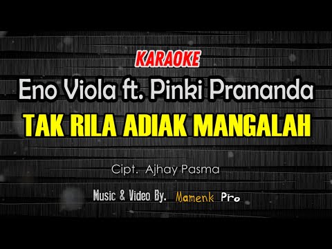 KARAOKE TAK RILA ADIAK MANGALAH - ENO VIOLA FEAT PINKI PRANANDA