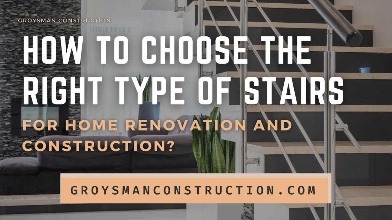 How To Choose The Right Type Of Stairs For Home Renovation And Construction? - Home Remodeling