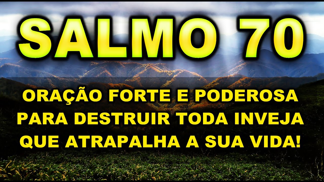 ((🔴)) SALMO 70 ORAÇÃO MUITO FORTE E PODEROSA PARA DESTRUIR TODA INVEJA QUE ATRAPALHA A SUA VIDA!
