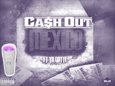 Cash out ft yo gotti Mexico Screwed & Chopped