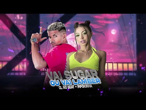 CL NO BEAT FEAT. MC PIPOKINHA E - VAI SUG@R OU VAI LAMB3R / AI BEBÊ - REMIX BREGA FUNK