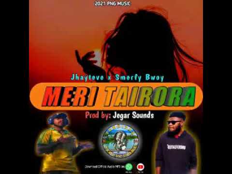 Meri Tairora (2021 Music) Jhayteve X Smerfy Bwoy #Prod By Jegar Sounds