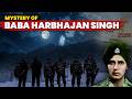 Baba Harbhajan Singh A Dead Soldier Still On Duty