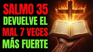 SALMO 35 | DEVUELVE TODA BRUJERÍA Y MAGIA NEGRA 7 VECES MÁS FUERTE