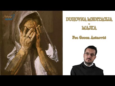 Majka - Fra Goran Azinović - Duhovna meditacija 168.