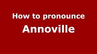 How to pronounce Annoville