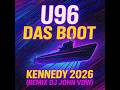U96 Das Boot Kennedy 2026 Remix Dj John VDW