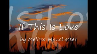 If This Is Love by Melissa Manchester...with Lyrics
