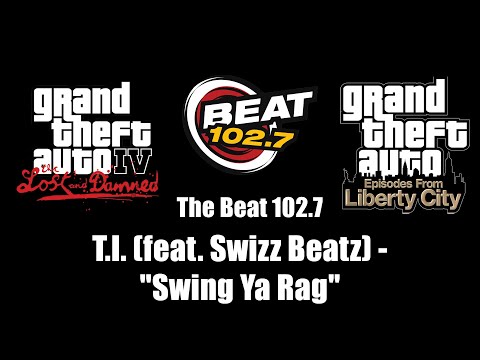GTA IV: TLaD & GTA: EFLC - The Beat 102.7 | T.I. (feat. Swizz Beatz) - "Swing Ya Rag"