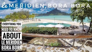 LE MERIDIEN BORA BORA EVERYTHING YOU NEED TO KNOW