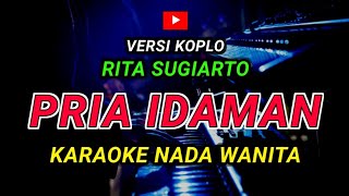 Download lagu PRIA IDAMAN - KARAOKE Nada Wanita || Versi Koplo ( Rita Sugiarto ) mp3