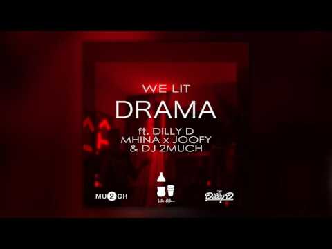 We Lit - Drama (feat. Dilly D, Chris Mhina, Joofy, DJ 2Much)