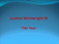 Loudon Wainwright III - This Year