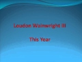 Loudon Wainwright III - This Year 